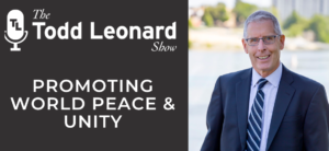 Promoting World Peace & Unity | The Todd Leonard Show