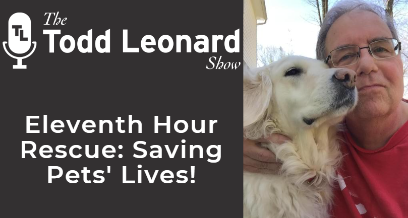 Eleventh Hour Rescue: Saving Pets' Lives | The Todd Leonard Show