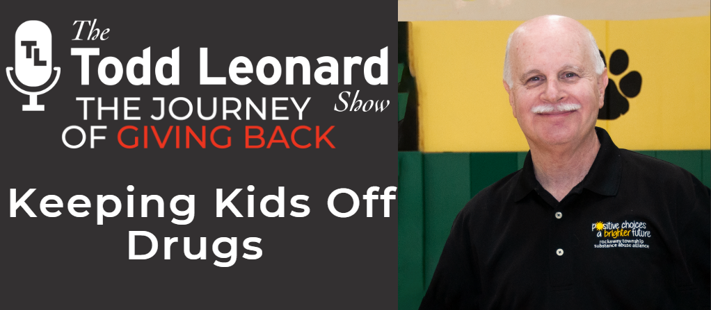 Keeping Kids Off Drugs | The Todd Leonard Show's Journey of Giving Back