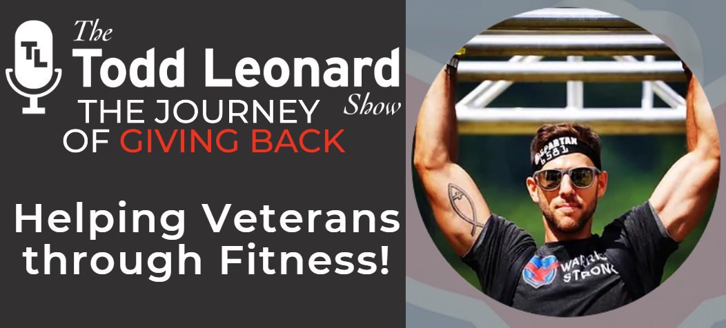 Helping Veterans through Fitness! | The Todd Leonard Show's Journey of Giving Back